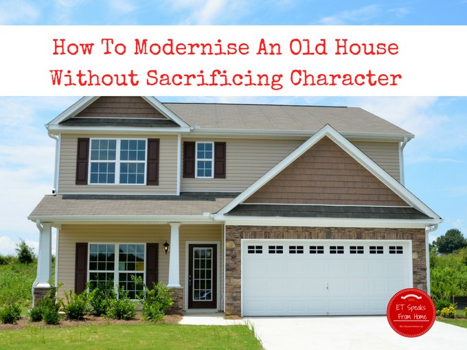 How To Modernise An Old House Without Sacrificing Character