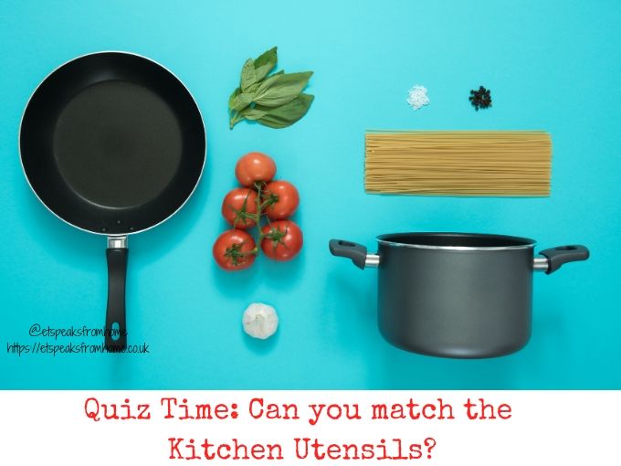 Quiz Time Can you match the Kitchen Utensils