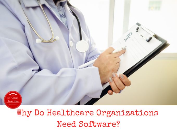 Why Do Healthcare Organizations Need Software