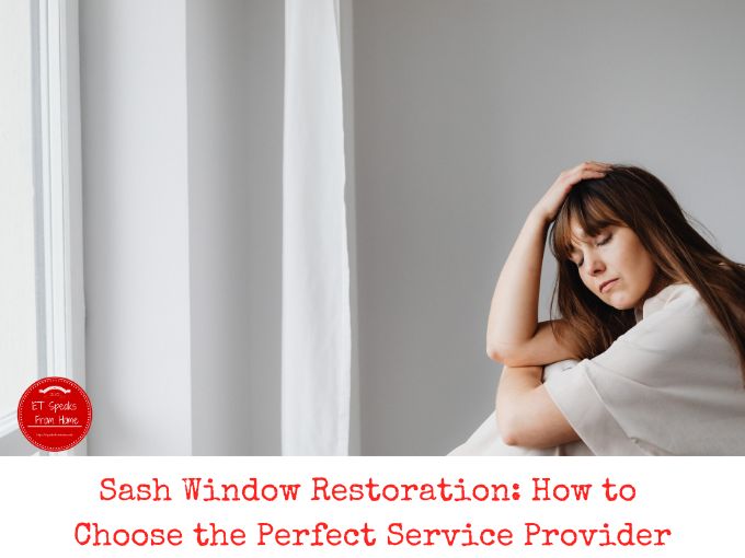 Sash Window Restoration How to Choose the Perfect Service Provider
