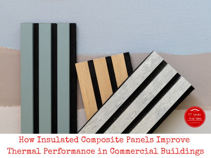 How Insulated Composite Panels Improve Thermal Performance in Commercial Buildings