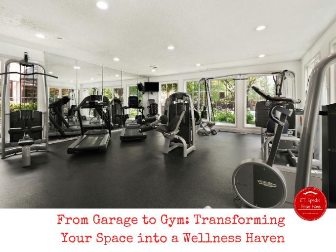 From Garage to Gym Transforming Your Space into a Wellness Haven