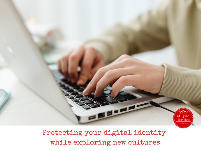 Protecting your digital identity while exploring new cultures