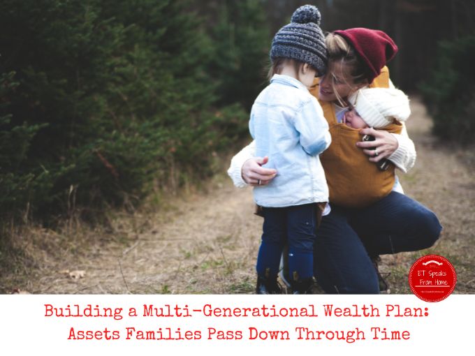 Building a Multi-Generational Wealth Plan Assets Families Pass Down Through Time