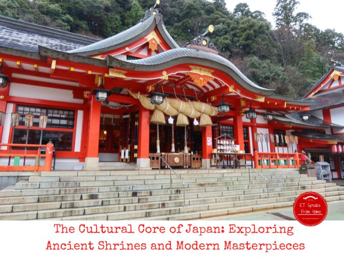 The Cultural Core of Japan: Exploring Ancient Shrines and Modern Masterpieces