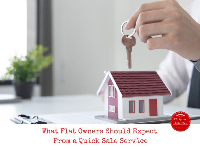 What Flat Owners Should Expect From a Quick Sale ServiceWhat Flat Owners Should Expect From a Quick Sale Service