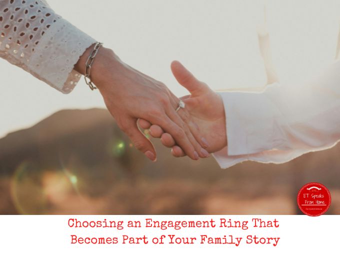 Choosing an Engagement Ring That Becomes Part of Your Family Story
