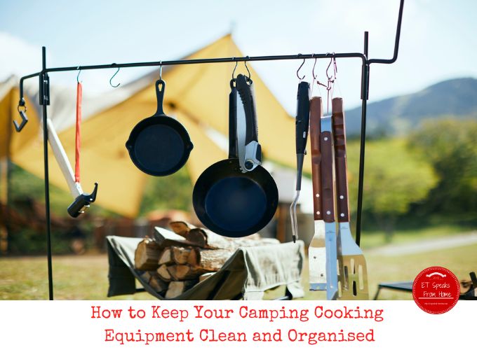 How to Keep Your Camping Cooking Equipment Clean and Organised