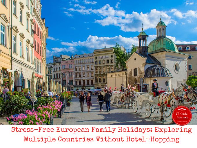 Stress-Free European Family Holidays Exploring Multiple Countries Without Hotel-Hopping